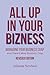 All Up In Your Bizness: Man...