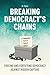 Breaking Democracy's Chains: Freeing and Fortifying Democracy Against Hidden Capture