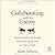 Collaborating with the Enemy: How to Work with People You Don't Agree with or Like or Trust