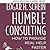 Humble Consulting: How to Provide Real Help Faster
