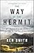 The Way of the Hermit: My Incredible 40 Years Living in the Wilderness