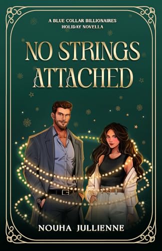 No Strings Attached: A Holiday Novella (Blue Collar Billionaires: Seattle)