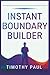 INSTANT BOUNDARY BUILDER: R...