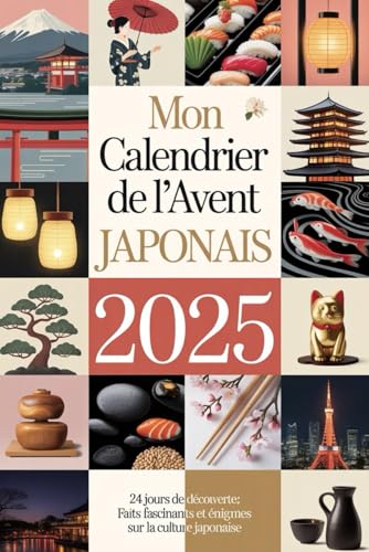 MON CALENDRIER DE L'AVENT JAPONAIS: 24 jours de découverte : faits fascinants et énigmes sur la culture japonaise (French Edition)