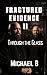 FRACTURED EVIDENCE: Through...