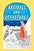 Arrivals and Departures by Amanda Eyre Ward