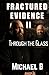 FRACTURED EVIDENCE by Michael B