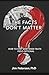 The Facts Don't Matter: How...