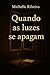 Quando As Luzes Se Apagam by Michelle Ribeiro