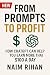 From Prompts to Profit: How...