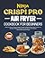 Ninja Crispi Pro AIrfryer Cookbook For Beginners by ROBIN C. COLEY