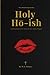 Holy Ho-Ish by D. A. Prince