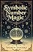 Symbolic Number Magic (Witch's Practice Book 110)