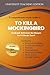 Comprehensive Study Guide to: To Kill A Mockingbird: Academic Reference for Harper Lee’s Classic Novel