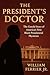 The President's Doctor  by William Ferrier Jr.