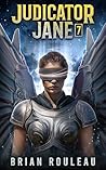 Judicator Jane 7: A LitRPG Adventure
