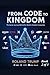 From code to kingdom: the secret journeys behind the world's greatest companies- BOOK 2 of 3