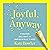 Joyful, Anyway by Kate Bowler