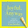 Joyful, Anyway: F...
