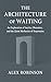 The Architecture of Waiting...