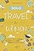 Solo Travel for Women: Esse...