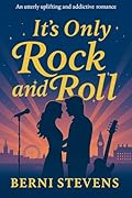 It's Only Rock and Roll: An utterly uplifting and addictive rockstar romance
