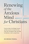 Breath Prayers for the Anxious Mind: Combine Scripture and Focused Breathing to Release Stress, Calm Anxiety, Quiet Fear, and Rest in God’s Perfect Peace