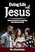Doing Life With Jesus: A pr...