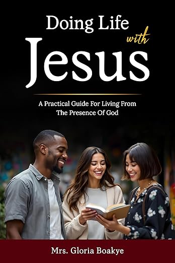 Doing Life With Jesus: A practical Guide For Living From The Presence Of God