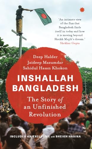 Inshallah Bangladesh: The Story of an Unfinished Revolution (Kindle Edition)
