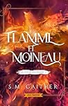 Flamme et Moineau by S.M. Gaither