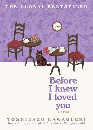 Before I Knew I Loved You (Before the Coffee Gets Cold, #6)