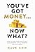 You've Got Money... Now What? How to Turn Your Wealth into a ... by Dave Gow