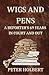 Wigs and Pens