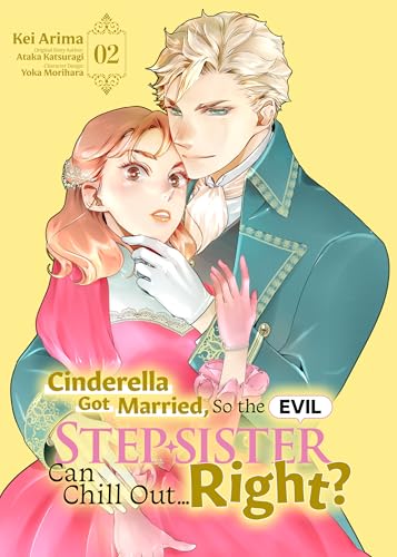 Cinderella Got Married, So the Evil Stepsister Can Chill Out...Right? [Vol.2] (Kindle Edition)