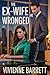 The Ex-Wife He Wronged: A B...
