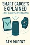Smart Gadgets Explained: A Simple Guide for Everyday Users