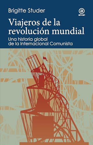 Viajeros de la revolución mundial: Una historia global de la Internacional Comunista (Paperback)