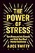 The Power of Stress: Turn P...