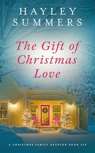 The Gift Of Christmas Love (A Christmas Family Reunion Series #6)