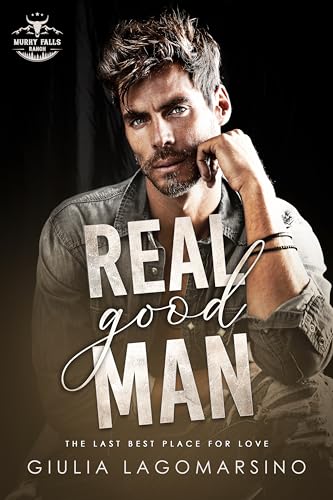 Real Good Man: The Last Best Place For Love (Kindle Edition)