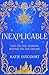 Inexplicable (The Inexplicable Duology #1)