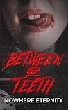 Between Her Teeth