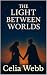 The Light Between Worlds (A...