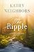 The Ripple by Kathy Neighbors The Ripple by Kathy Neighbors