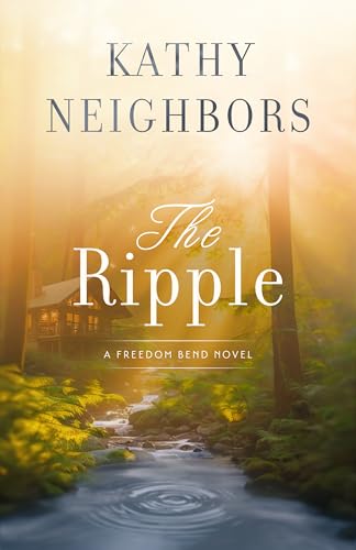 The Ripple: A Freedom Bend Novel (Kindle Edition)