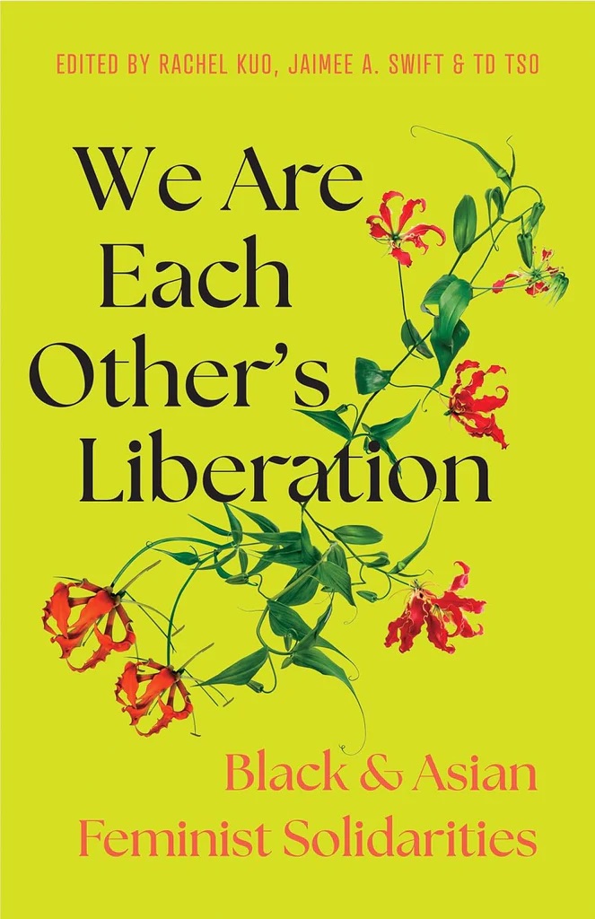 We Are Each Other's Liberation: Black and Asian Feminist Solidarities (Paperback)