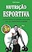 NUTRIÇÃO ESPORTIVA: A impor...