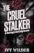 The Cruel Stalker: A Dark H...