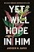 Yet I Will Hope in Him: Wal...
